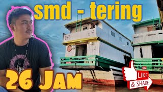 26 JAM MUDIK BEKAPAL DARI SAMARINDA - TERING