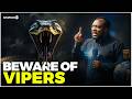 Beware of Vipers - Powerful Warning by Apostle John Chi | Spiritual Discernment Sermon