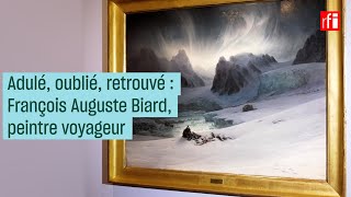 Adulé, oublié, retrouvé : François A. Biard, peintre voyageur #CulturePrime