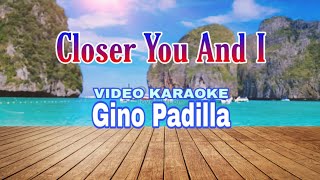 CLOSER YOU AND I | VIDEO KARAOKE | GINO PADILLA | Music Lover TV
