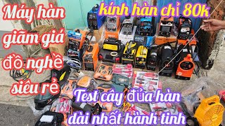 💥🔥Đồ nghề siêu rẻ,máy hàn giãm giá,test đủa hàn dài nhất hành tinh với máy hàn licci | Hồng Nhiên