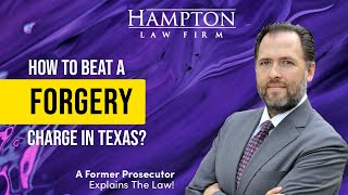 How To Beat A Forgery Charge In Texas? A Former Prosecutor Explains The Law (2022)