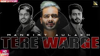 Tere Warge Full Video Mankirt Aulakh Twinbeatz Romey Maan New Punjabi Songs 2018