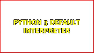 Ubuntu: Python 3 default interpreter