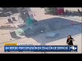 explosión en estación de servicio deja una persona con graves lesiones