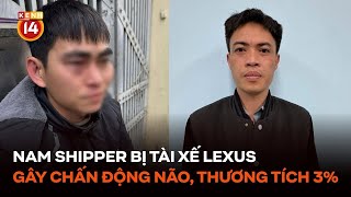 Nam shipper bị tài xế Lexus hành hung gây chấn động não, tỷ lệ thương tích 3%