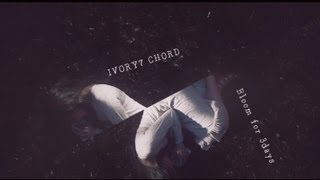 IVORY7 CHORD - Bloom for 3 days (Official Music Video)