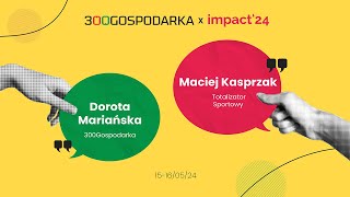 IMPACT`24 - Wywiad z Maciejem Kasprzakiem z Totalizatora Sportowego