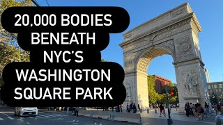 THE HAUNTING SECRET OF WASHINGTON SQUARE PARK | 20,000 Bodies Buried Beneath New York’s Famous Park
