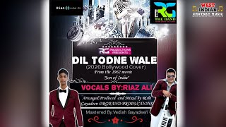 Riaz Ali - Dil Todne Wale (2020 Bollywood Cover)