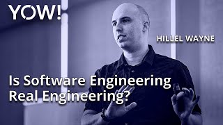 Is Software Engineering Real Engineering? • Hillel Wayne • YOW! 2023