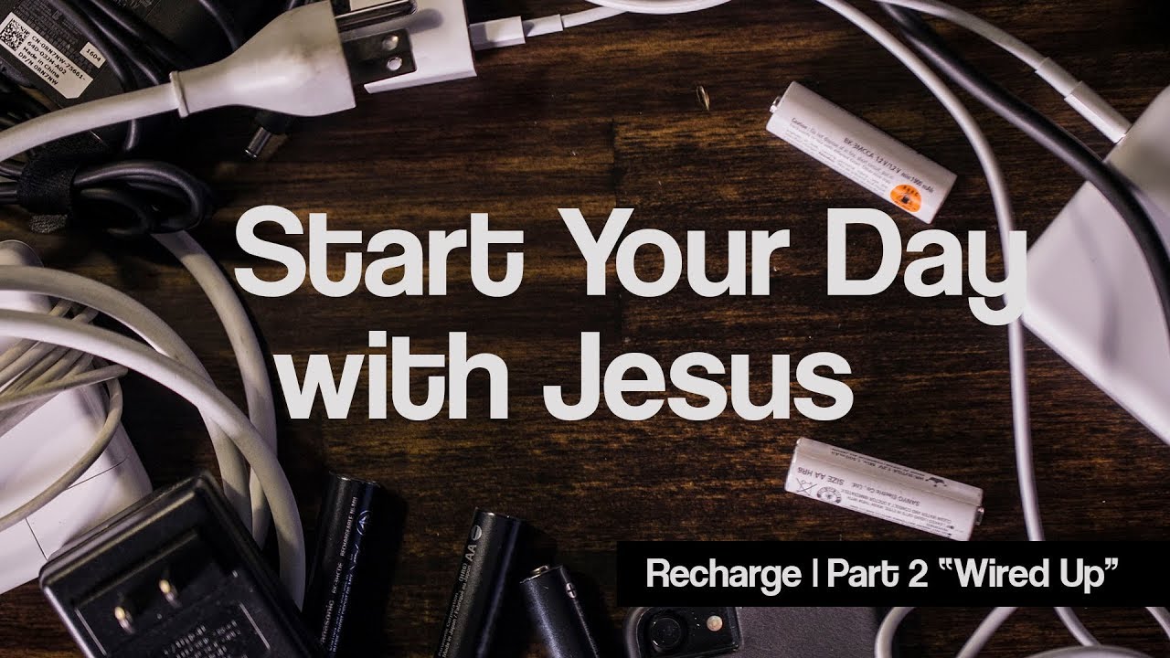 Start Your Day With Jesus Youtube