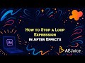 How To Stop A Loop Expression In After Effects – AEJuice Tutorials