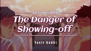 Minor Shirk 2: The Danger of Showing-off