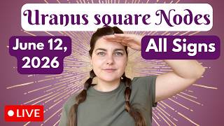 Uranus square Nodes - ALL SIGNS