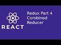 REACT Redux Combine Reducer Part 4