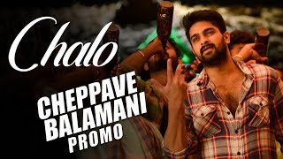 Cheppave Balamani Song Promo | Chalo Movie | Naga Shaurya | Rashmika Mandanna | Mahati Swara Sagar