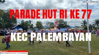 SERBA SERBI PARADE HUT RI KE 77 KEC PALEMBAYAN