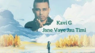 Kavi G - Jane Vaye Jau Timi Lyrics Video / New Nepali Rap Song 2021