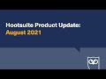 Hootsuite Product Update August 2021