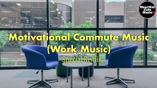 Motivational Commute Music Special Remix 【For Work / Study】Restaurants BGM, Loun