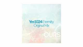 Ym1024 - Eternity (Original Mix)