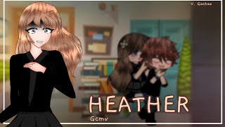 Heather|| gcmv || by : V gachaa || °part 1°