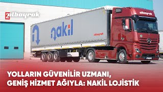 Yolların güvenilir uzmanı, geniş hizmet ağıyla: Nakil Lojistik