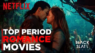 Steamiest Period Romantic Movies Available on Netflix | Period Drama Films