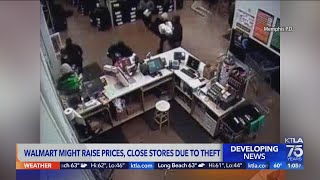 Walmart may raise prices, close stores due to theft