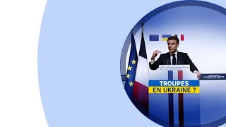 Envoi de troupes en Ukraine : Emmanuel Macron n’exclut rien