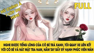 FULL [G/L] NGHE TIẾNG LÒNG CỦA CÔ BÉ TRÀ XANH, TÔI QUAY XE LIÊN KẾT VỚI BÉ VẢ MẶT TRA NAM, RỒI NẮM T