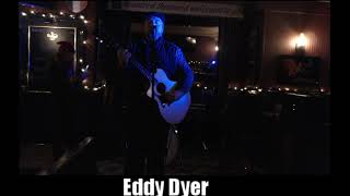 Eddy Dyer  LIVE at Tavern At The End Of The World