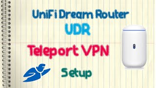 UniFi Dream Router UDR  - Teleport VPN Setup