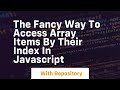 The fancy way to access array items by their index in javascript