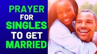 MIRACLE PRAYER TO GET MARRIED SOON - PRAYER FOR SINGLES TO GET MARRIED