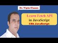 JavaScript ES6 Tutorial -20- Fetch  API JavaScript | Dr Vipin Classes