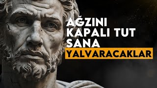 Geri Adım At, Sessiz Kal ve Sana Yalvaracaklar | Stoacılık