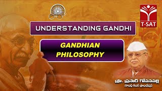 Understanding Gandhi | Gandhian Philosophy | ప్రొ. ప్రసాద్ గొల్లనపల్లి, గాంధీ కింగ్ ఫౌండేషన్ | T-SAT