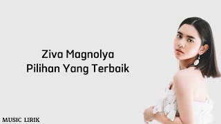 Ziva Magnolya - Pilihan Yang Terbaik Lirik
