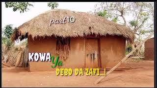 KOWA YA DEBO DA ZAFI....! Part 10 End🔚