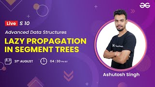 Advanced Data Structures : Session 10 | Lazy Propagation in Segment Trees | Ashutosh Singh