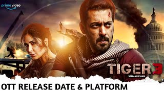 Tiger 3 New OTT Release Date Update | Salman Khan Movie Tiger 3 Prime Video OTT Release Date & Time