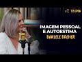 IMAGEM PESSOAL E AUTOESTIMA – DANIELE DREHER - PODCAST GESTALT PARANÁ – T2 EP06