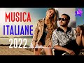 MUSICA ITALIANA 2022 - TORMENTONI DELL'ESTATE 2022 - CANZONI ESTATE 2022 - HIT DEL MOMENTO 2022