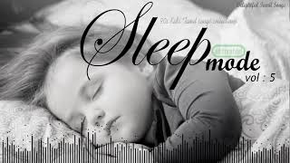 Sleep Mode Vol. 5 ( Delightful Tamil Songs Collections )
