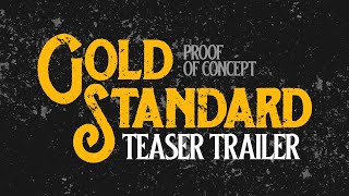 Gold Standard TEASER TRAILER (Proof of Concept)