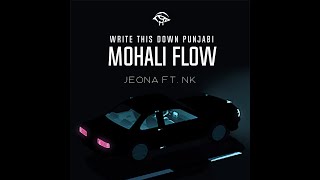 MOHALI FLOW ~ write this down Punjabi RAP ~ JEONA FT. NK