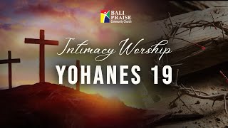 Intimacy Worship | Yohanes 19