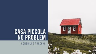 Casa piccola, no problem!